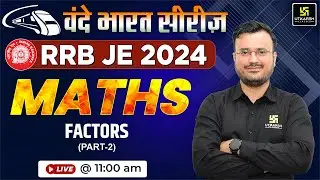 RRB JE 2024 | RRB JE Maths Vande Bharat Series || factors #2 Top MCQs By Himanshu Sir