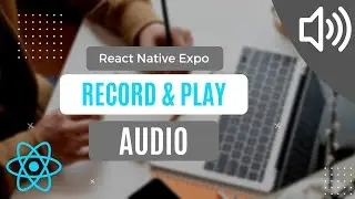 How to Record and Play Audio with React Native Expo
