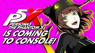 Persona 5 The Phantom X Global English Launch UPDATE - CONSOLE Versions Are COMING!