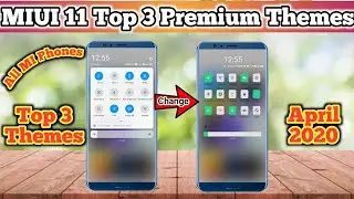 Top 3 MIUI 11 Premium Themes | Best MIUI 11 Premium Themes | MIUI Premium Themes Download !