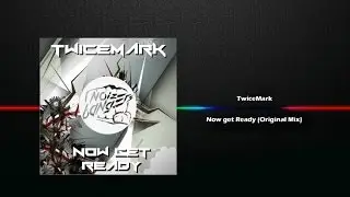 TwiceMark - Now get ready - Original Mix
