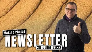 Making Photos - Video Newsletter - helping to improve your photography