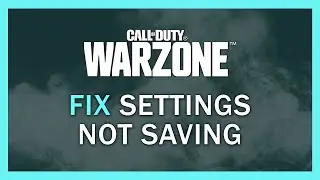 Warzone: FIX Settings not Saving (2022)