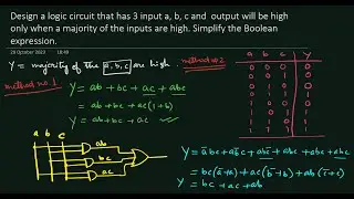Design a logic circuit that has three inputs A B and C and whose output will be high only when major