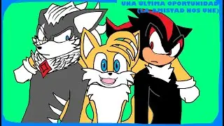 Sonadow mi última oportunidad cap final (Sonic es nuestro líder)