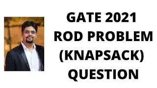 GATE 2021 ROD PROBLEM (KNAPSACK) QUESTION