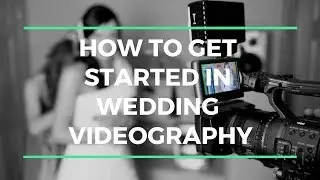 How to: Get STARTED in WEDDING Videography | FREE Contract Template