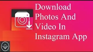 Download Photos And Video From Instagram App