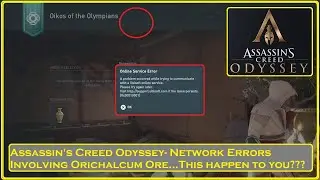Assassin's Creed Odyssey - Network Errors & Lost Orichalcum Ore