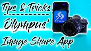 Tips & Tricks - Olympus' Image Share App