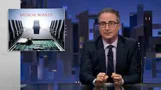 State Medical Boards: Last Week Tonight with John Oliver (HBO)