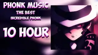 10 HOUR ♚ Phonk Music 2023 ♚ Aggressive Phonk ♚ Drift Music