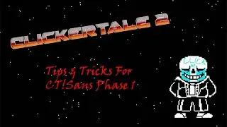 Tips & Tricks For Phase 1 CT!Sans Battle | Clickertale 2 [v. 8.2.1]