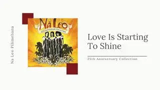Love Is Starting To Shine - Na Leo Pilimehana