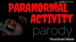 PARANORMAL ACTIVITY  (parody)