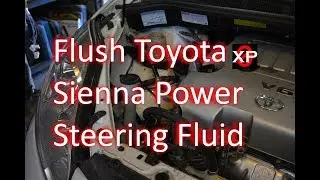 Toyota Sienna power steering Fluid Flush (2008), How to