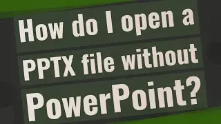 How do I open a PPTX file without PowerPoint?