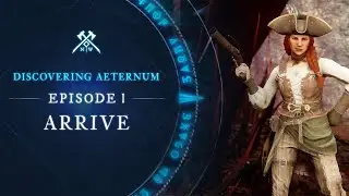 Discovering Aeternum: Episode 1 - Arrive