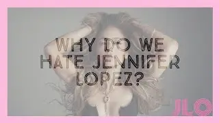 Why Do We Hate Jennifer Lopez: Trailer
