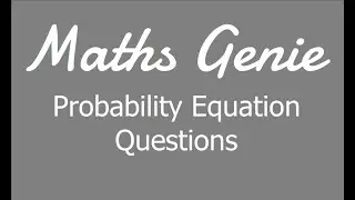 Harder Probability Questions Forming and Solving Equations