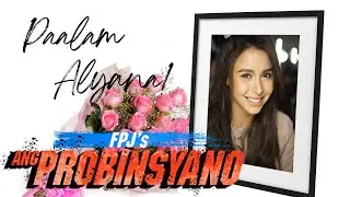 PAALAM ALYANA [Ang probinsyano Year 5 Tuloy ang Laban]