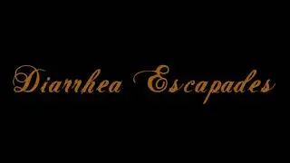 Diarrhea Escapades