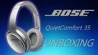 Bose Quiet Comfort 35 Unboxing