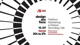 Design em Foco | Fashion Marketing e Global Branding Talk
