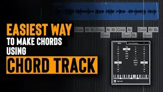How to Create Great Sounding Chords using Chord Track (without music theory)