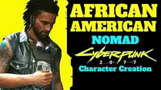 Cyberpunk 2077 Male African American Nomad (1.5 Updated in Comments) Character Creation