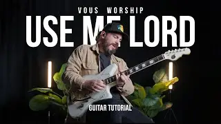 Use Me Lord - VOUS Worship - Guitar Tutorial