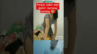 JOGET PARGOY PAKAI DASTER MEMANG LEBIH MENGGODA 