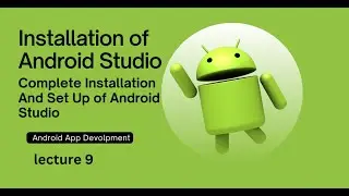 Installing Android Studio And Set Up Part 2 | Lecture 9