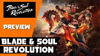 It is Worth Playing??? Blade & Soul Revolution - PREVIEW - Its COMING SOON!!!