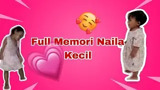 FULL MEMORI NAILA KECIL