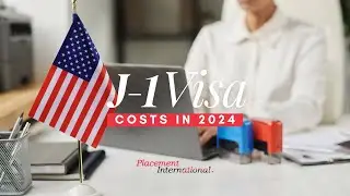 The Costs of a J-1 Visa in 2024 | Placement International