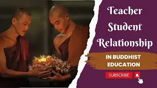 Teacher Student Relationship In Buddhist Education