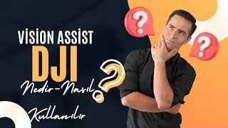 DJI  Vision Assist özelliği Nedir Nasıl Kullanılır ?