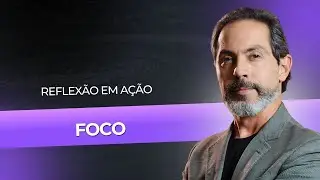 Foco - Reflexão em Ação #10