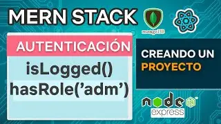 MERN Stack 13   isLogged y hasRole   Mongo DB Express React JS Node
