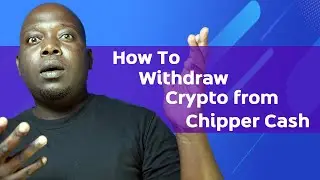 How To Withdraw crypto From Chipper Cash