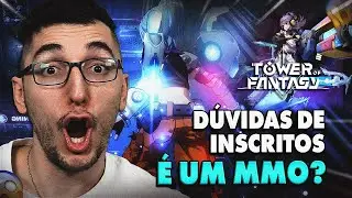AS MAIORES DUVIDAS DE PLAYERS - TOWER OF FANTASY