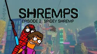 SHREMPS SHOW S0 EP2 : spidey shremp