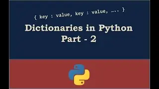 Dictionaries in Python part -  2