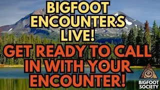 BIGFOOT ENCOUNTERS CALL IN SHOW! | BIGFOOT SOCIETY