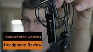 TaoTronics Active Noise-Cancelling Earbuds Review