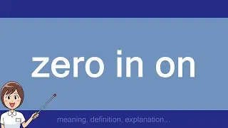 zero in on