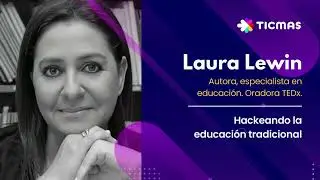 Entrevista: Laura Lewin - Hackeando la educación tradicional