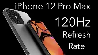 iPhone 12 Pro Max Will Have A 120Hz Refresh Rate!