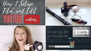 How I Setup Film and Edit Youtube Videos